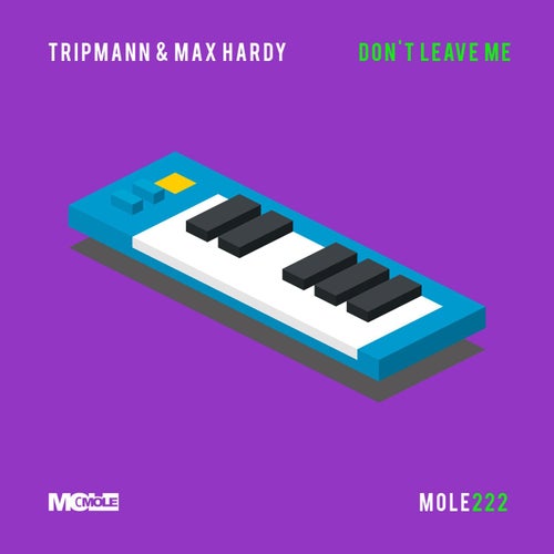 Tripmann, Max Hardy - Don't Leave Me [MOLE222]